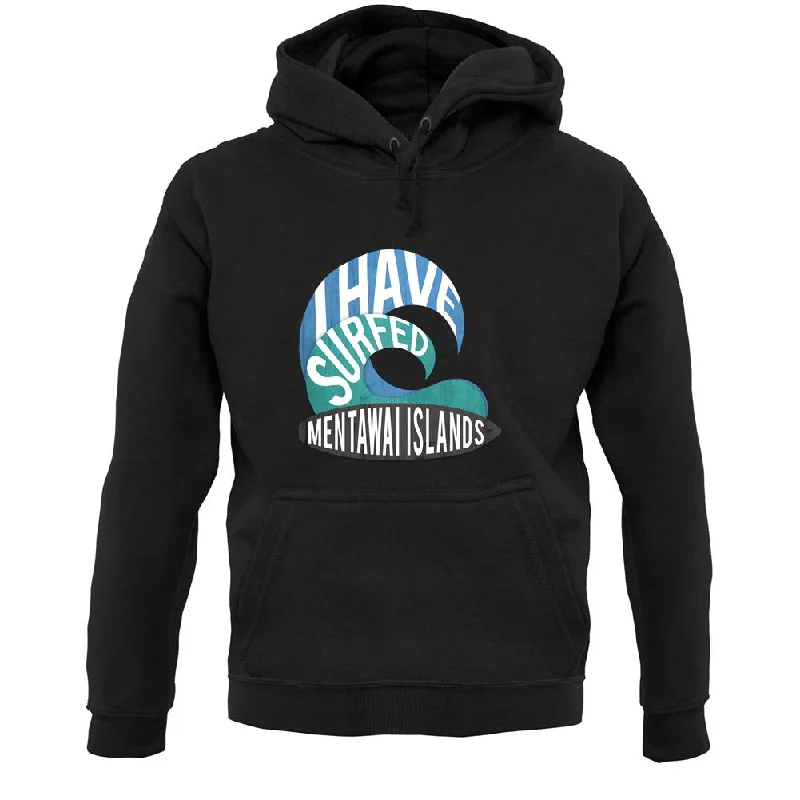 I Have Surfed Mentawai Islands Islands Unisex Hoodie