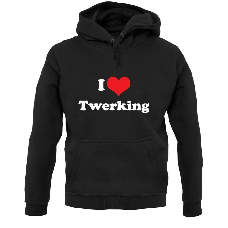 I Love Twerking Unisex Hoodie